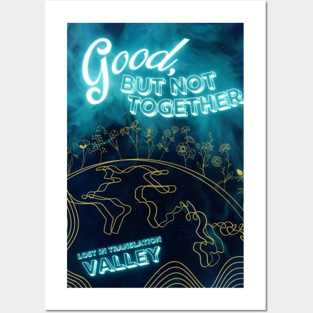 Good, But Not Together - Valley Merch Wall Art by aplinsky